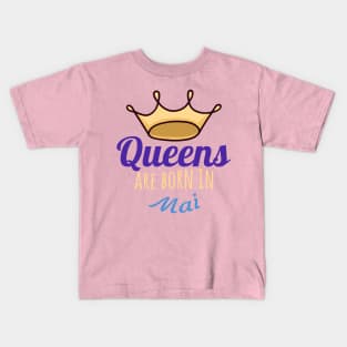 Queens are born in mai Kids T-Shirt